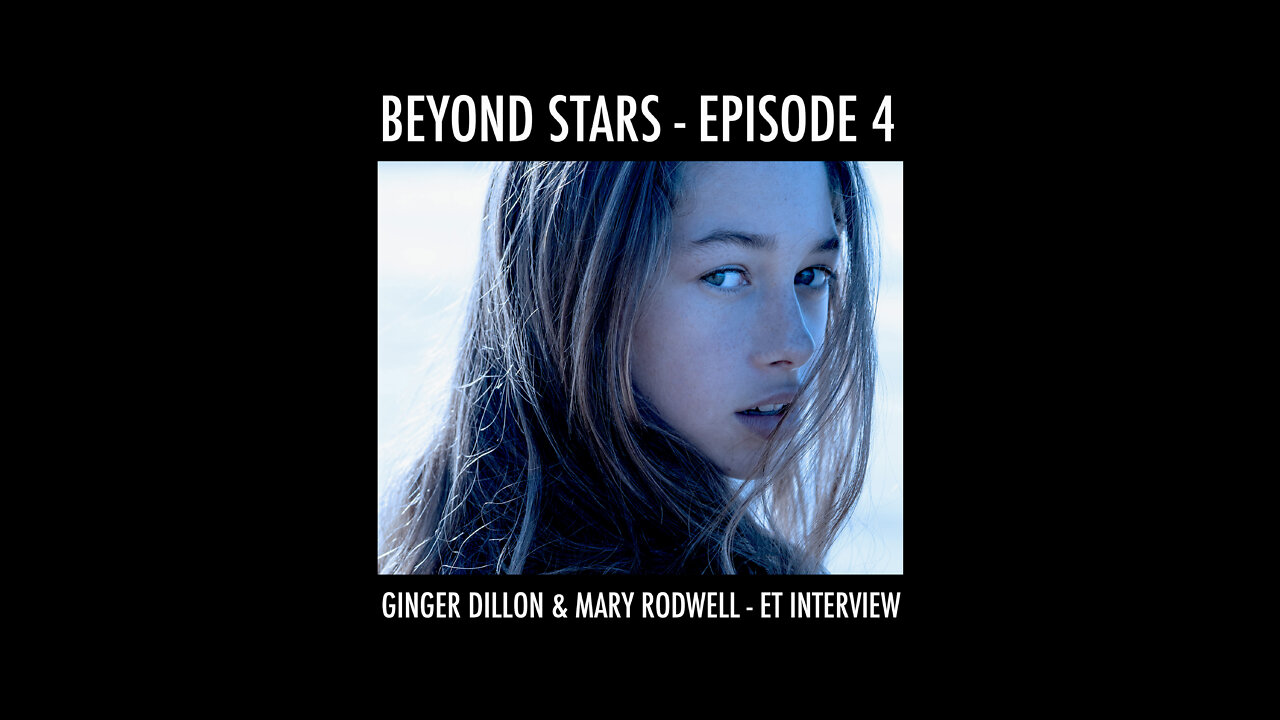 BEYOND STARS - EPISODE 4 - GINGER DILLON & MARY RODWELL - ET INTERVIEW