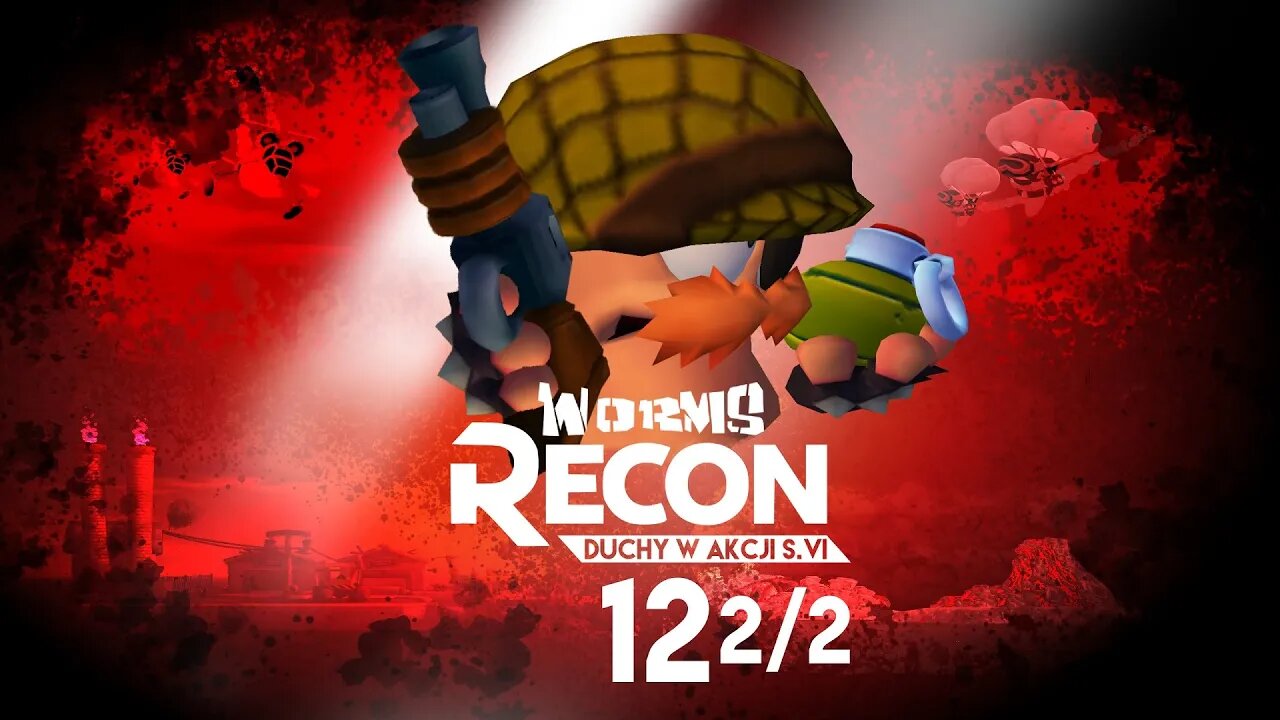 Worms Recon: Duchy w akcji (Sezon VI, Odcinek 12) [Część 2]