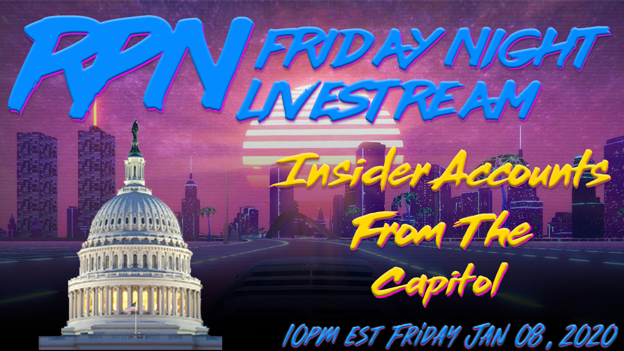 RP78 Friday Night Livestream - Insider Accounts From Capitol, Call In With Your Tips & Info