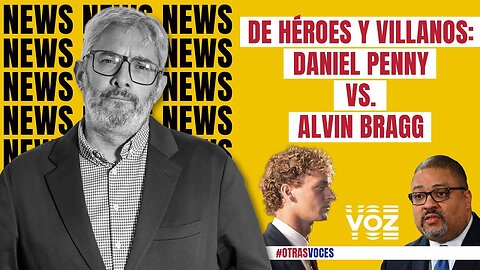 De héroes y villanos: Daniel Penny vs. Alvin Bragg - Episodio 6