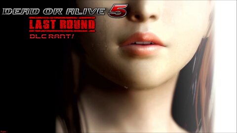 Dead or Alive 5 Last Round Rant!