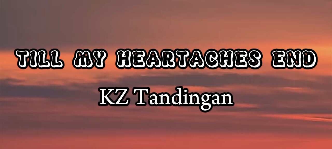 KZ Tandingan – Till My Heartaches End [Lyrics]