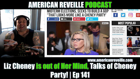 Liz Cheney is out of Her Mind, Talks of Cheney Party! | Ep 141