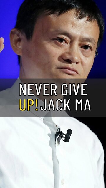 Jack Ma, Alibaba Founder encourage us to Never Give Up!