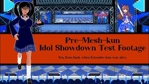 [Idol Showdown] Test Footage from Back When Extender-kun was Alive