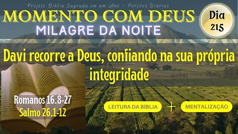 MOMENTO COM DEUS - MILAGRE DA NOITE - Dia 215/365 #biblia