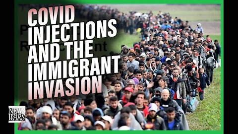 COVID Injections And The Immigration Invasion