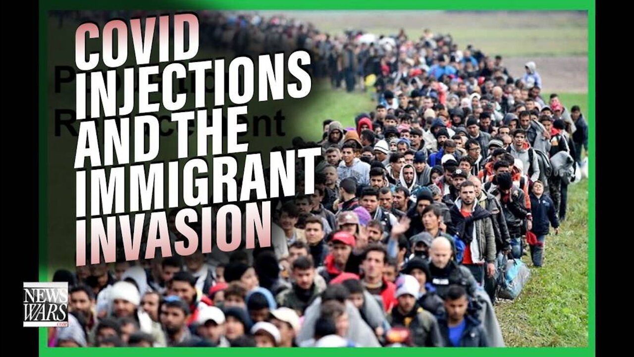 COVID Injections And The Immigration Invasion