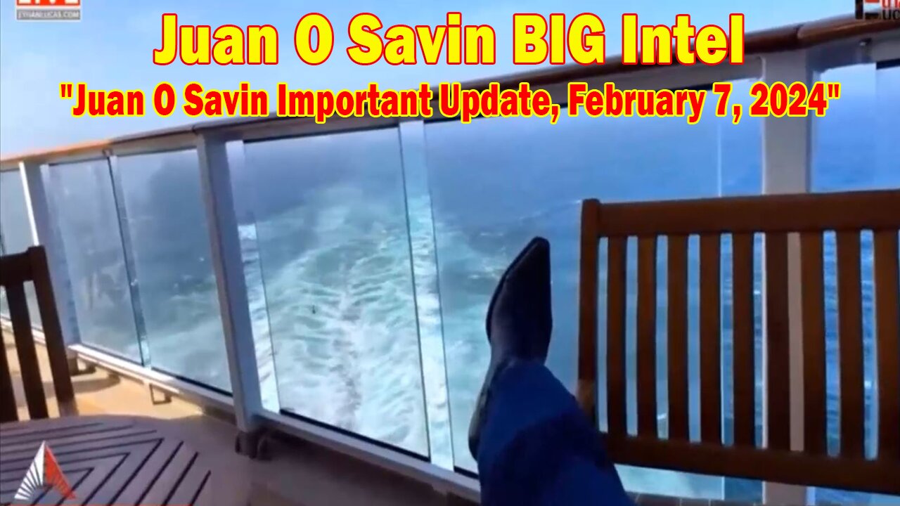 Juan O Savin BIG Intel: "Juan O Savin Important Update, February 7, 2024"