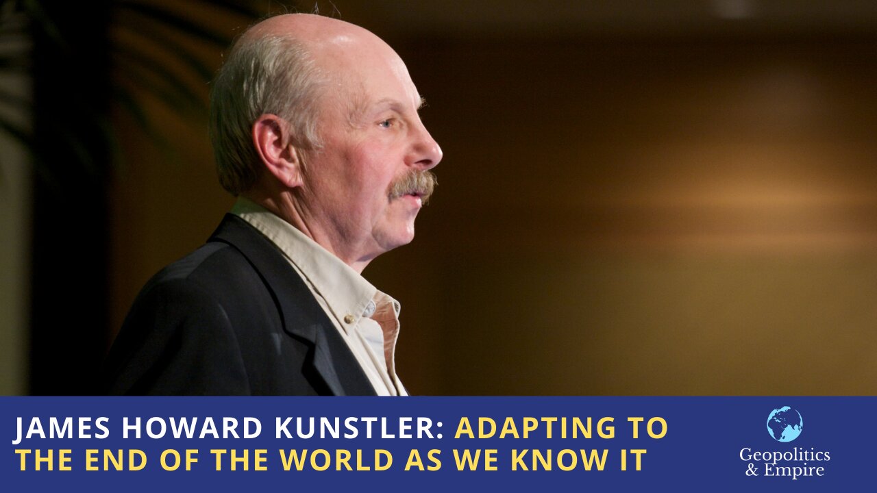 James Howard Kunstler: Adapting To The End Of The World As We Know It