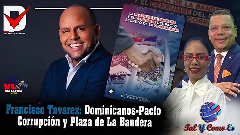 DOMINICANOS - PACTO CORRUPCIÓN Y PLAZA DE LA BANDERA: EL DEMOCRATA -TAL Y COMO ES