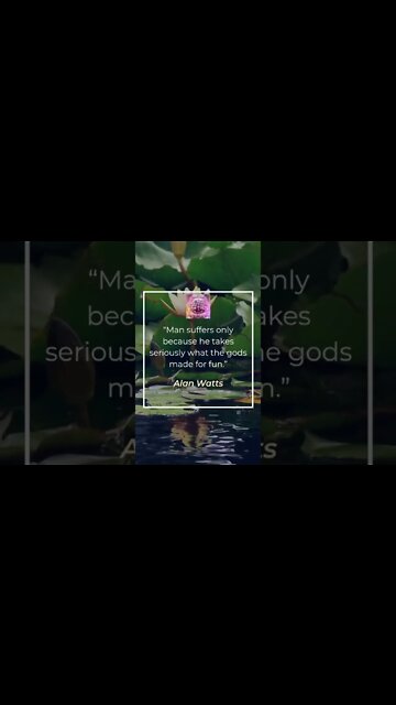 “Man suffers only because he takes seriously what the gods made for fun.” Alan Watts #shorts #zen