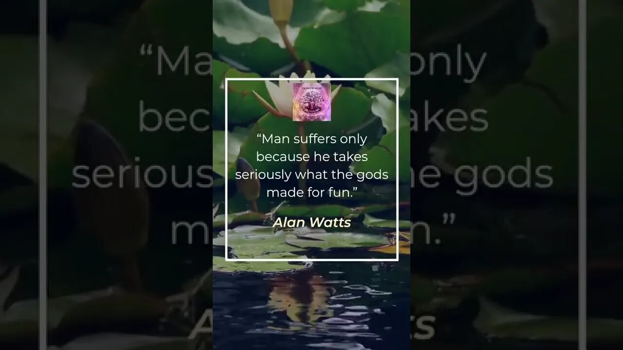 “Man suffers only because he takes seriously what the gods made for fun.” Alan Watts #shorts #zen