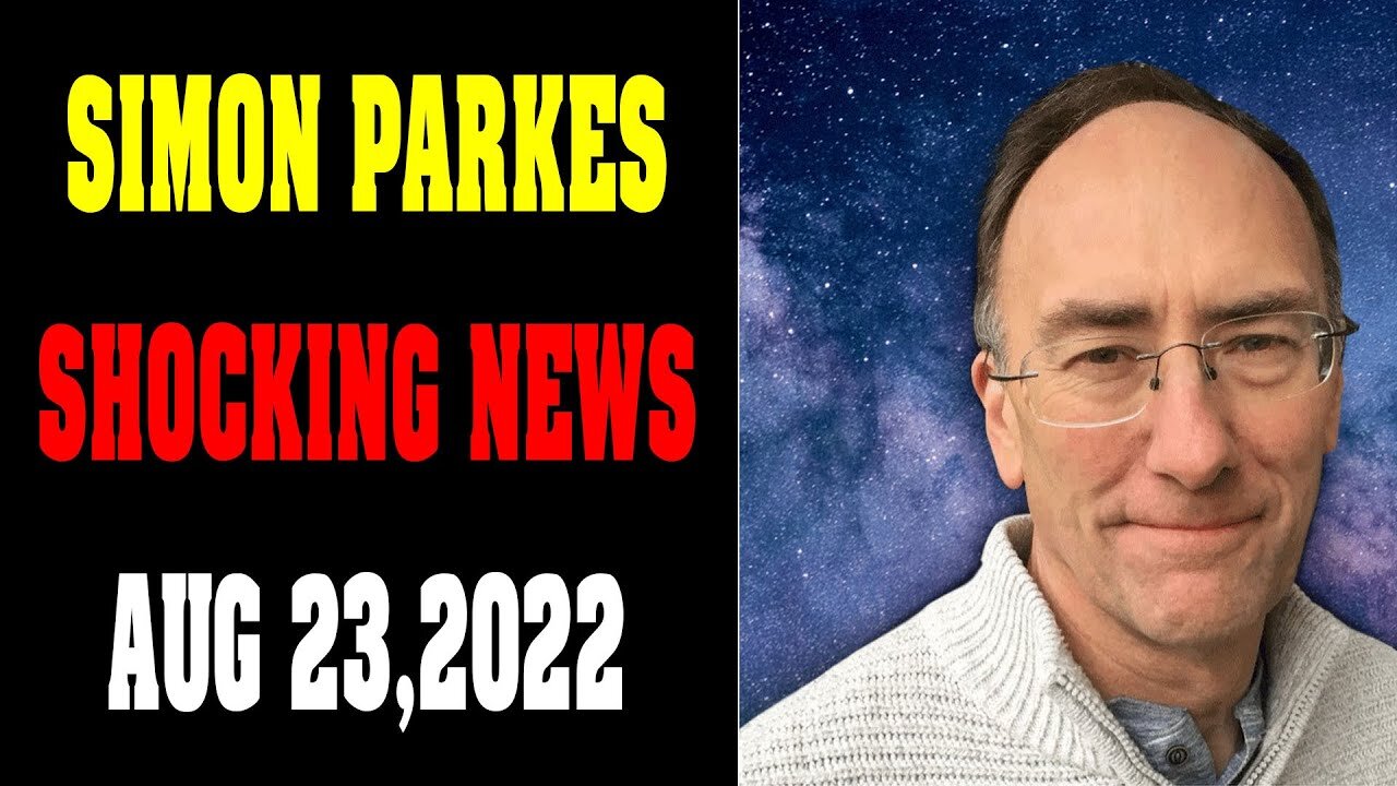 SIMON PARKES SHOCKING NEWS UPDATE TODAY AUG 13, 2022 !!! - TRUMP NEWS