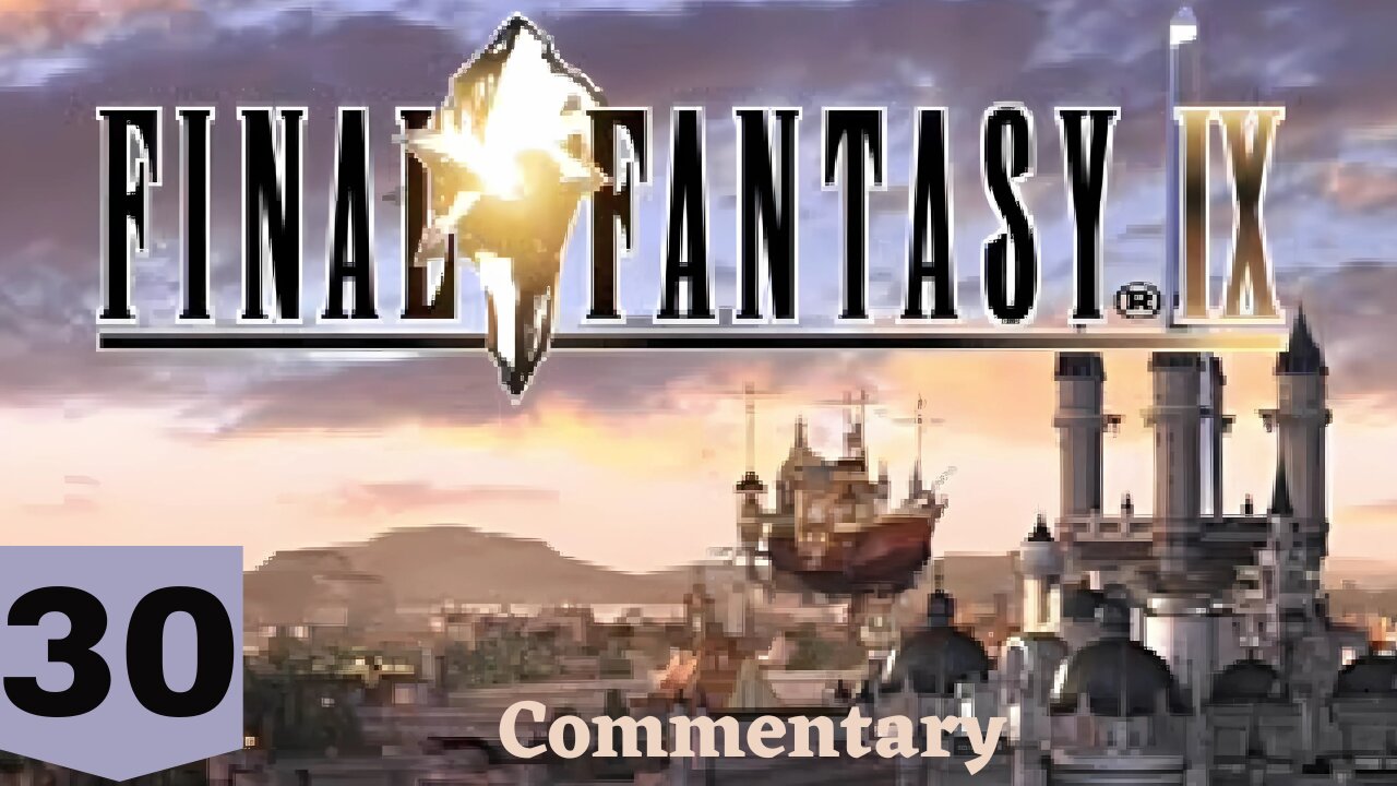 The Princess Returns to Alexandria - Final Fantasy IX Part 30
