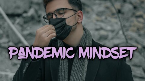 Pandemic mindset