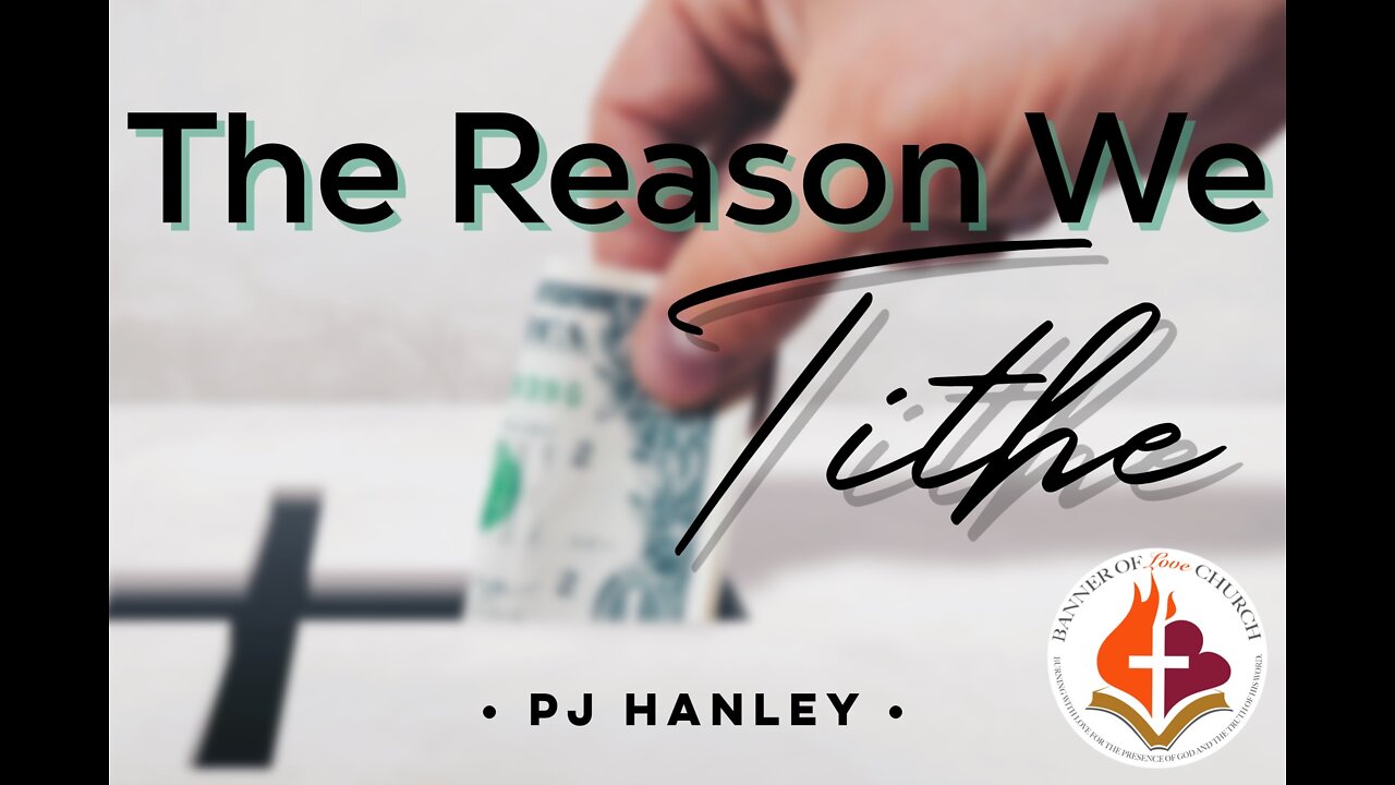 The Reason We Tithe - PJ Hanley - July 10th, 2022