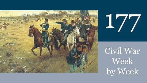 Lil Mac is Back: Civil War Week By Week Episode 177 (August/September 27th - 2nd 1864)