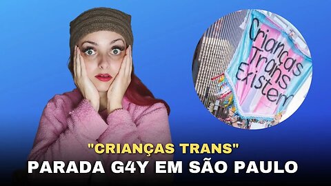 ‘Crianças Trans Existem’: faixas exibidas na Parada LGBT+ de SP causa indignação