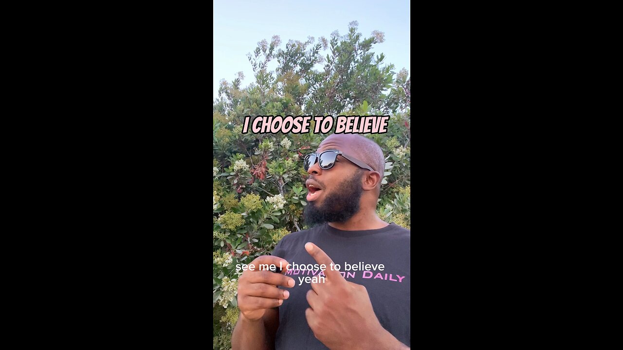 I Choose To Believe #dayodman #selfbelief #choice #eeyayyahh #motivation