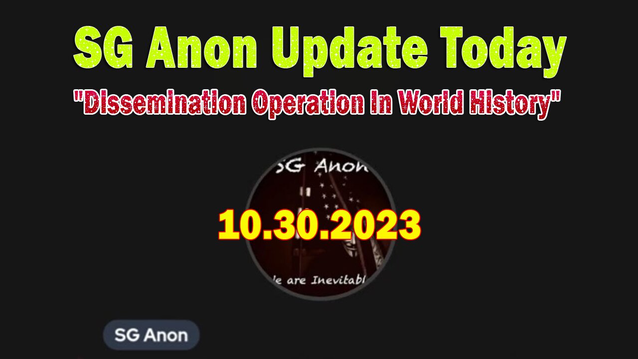 SG Anon Update Today 10/30/23: "The Greatest Information Dissemination Operation In World History"