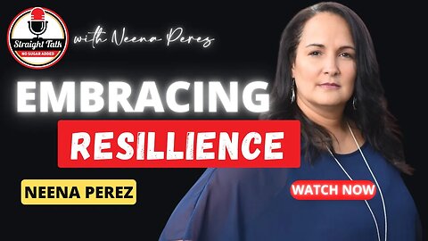 Embracing Resilience with Neena Perez