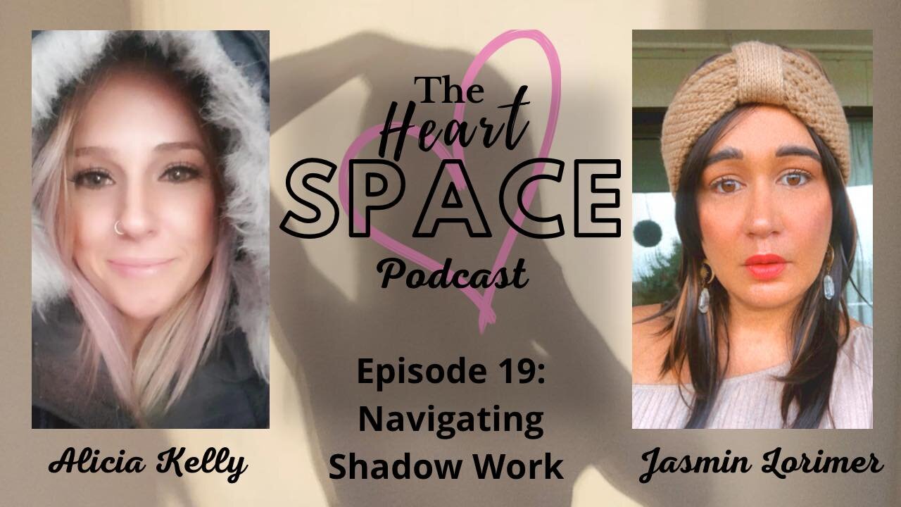 The Heart Space Podcast Ep19: Navigating Shadow Work