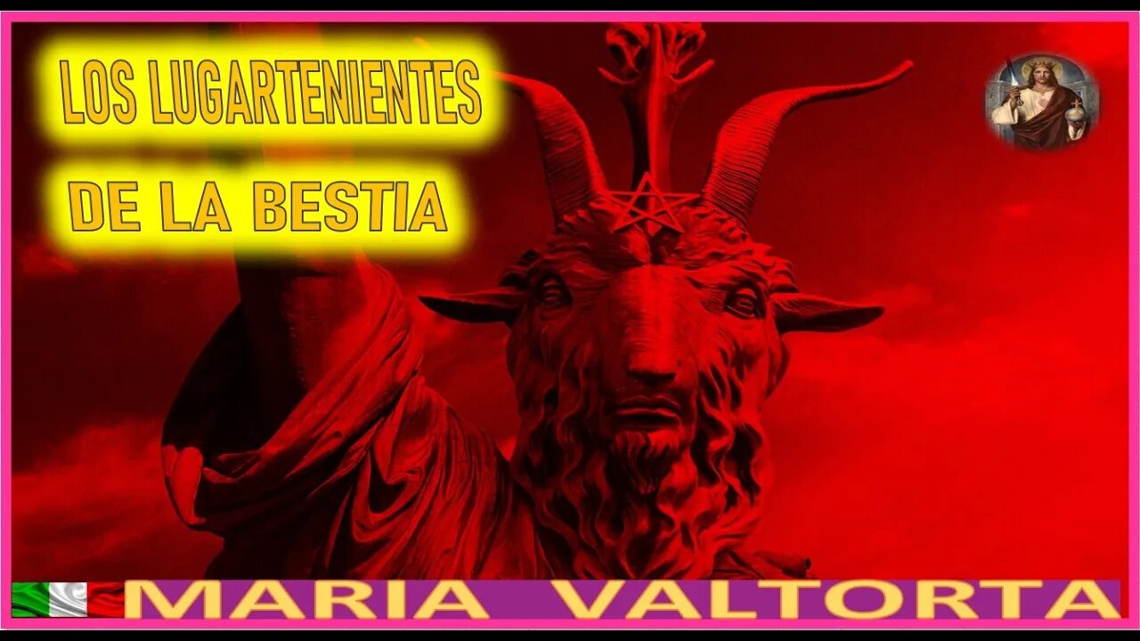 LOS LUGARTENIENTES DE LA BESTIA - MENSAJE DE JESUCRISTO REY EN EL EVANGELIO POR MARIA VALTORTA