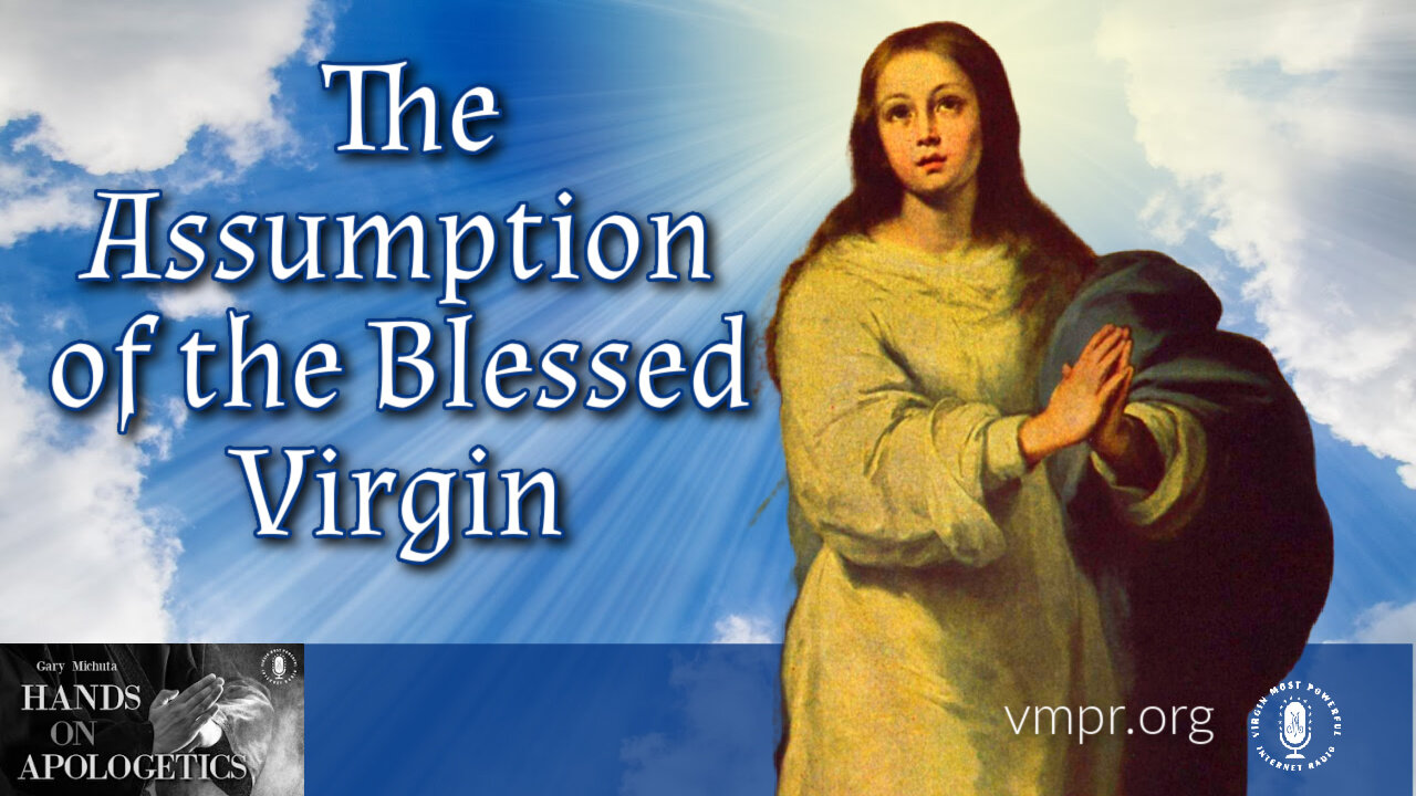 15 Aug 22, Hands on Apologetics: The Assumption of the Blessed Virgin