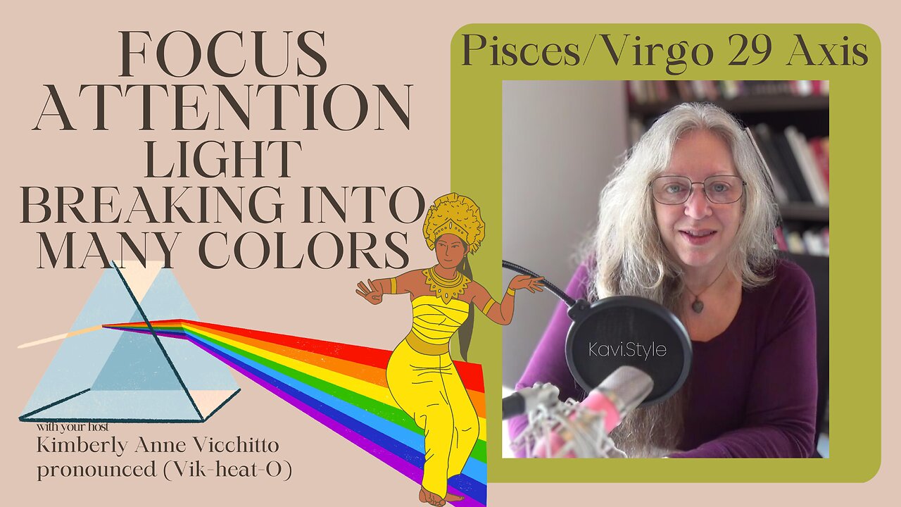 🌈Pisces 29. Virgo 29. FOCUS. ATTENTION. Light Breaking Into Many Colors. Zodiac. Symbol. Podcast