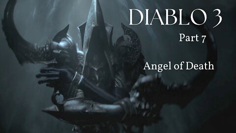 Diablo 3 Reaper of Souls Part 7 - Angel of Death