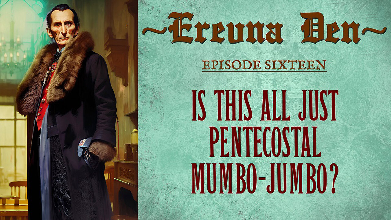 Erevna Den - Episode Sixteen : Is This All Just Pentecostal Mumbo-Jumbo?