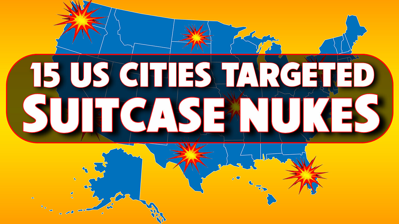 15 US Cities Targeted Suitcase Nukes 11/16/2023