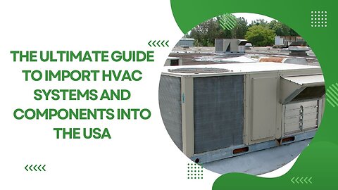 How to Import HVAC Systems and Components into the USA