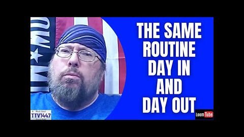 THE SAME ROUTINE DAY IN AND DAY OUT - 120821 TTV1447