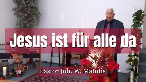Joh. W. Matutis - Jesus ist für alle da - 26. Dezember 2021
