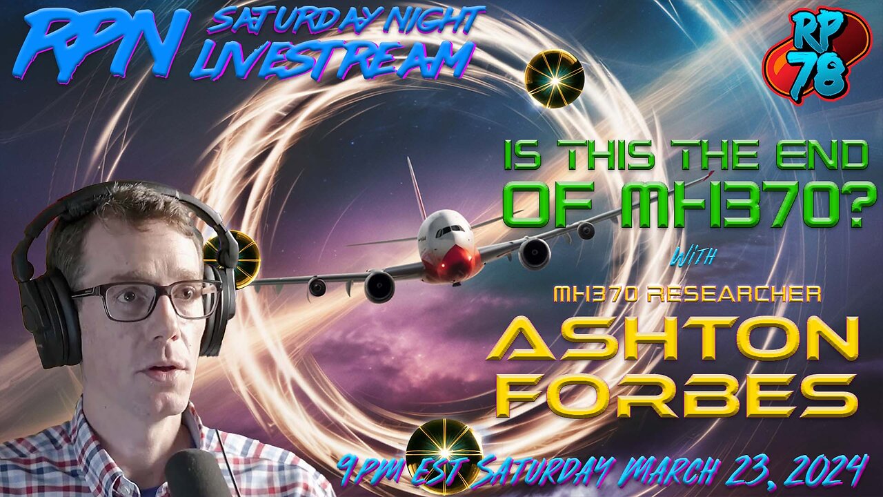 MH370 Coverup Intensifies with Ashton Forbes on Sat. Night Livestream