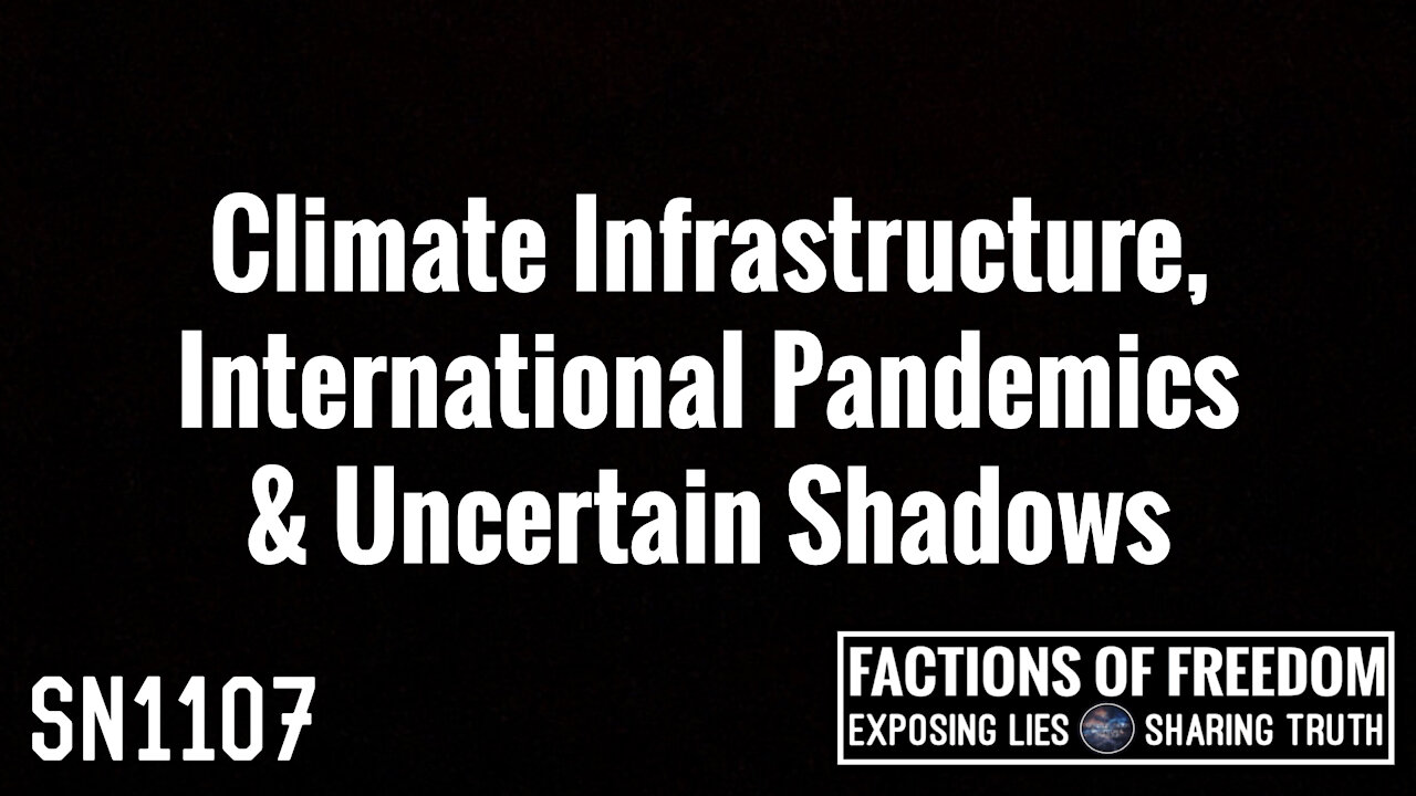 SN1107: Climate Infrastructure, International Epidemic & Uncertain Shadows | Factions Of Freedom