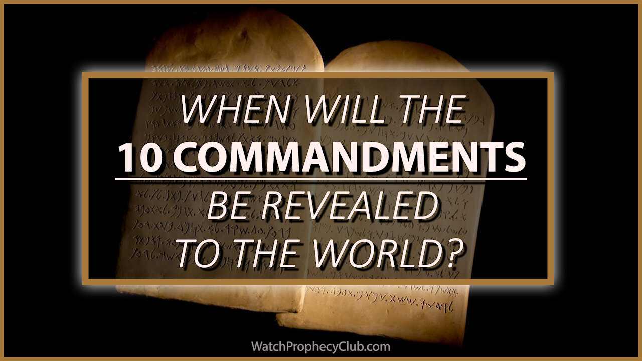 When will the Ten Commandments be Revealed to the World? 11/16/2021