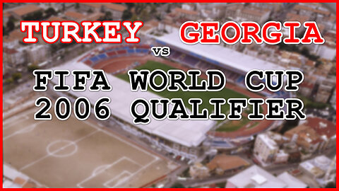 Turkey vs Georgia (FIFA World Cup 2006 Qualifier)