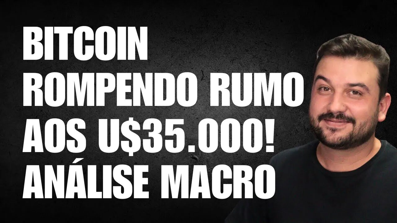 BITCOIN ROMPENDO RUMO AOS U$35.000! ANALISE MACRO INFLAÇÃO E SEUS IMPACTOS!