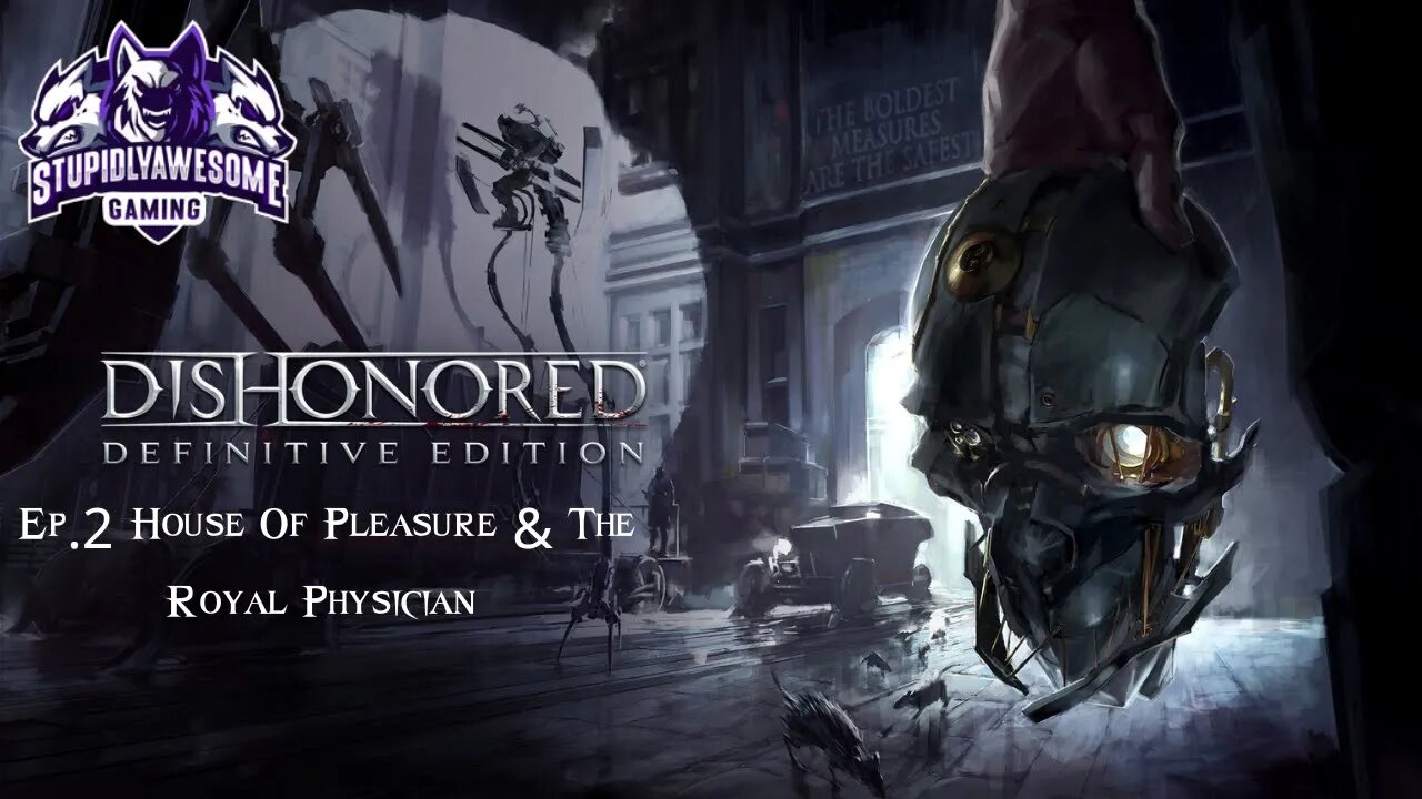 Dishonored ep.2 The Pendelton Twins & The Royal Physician