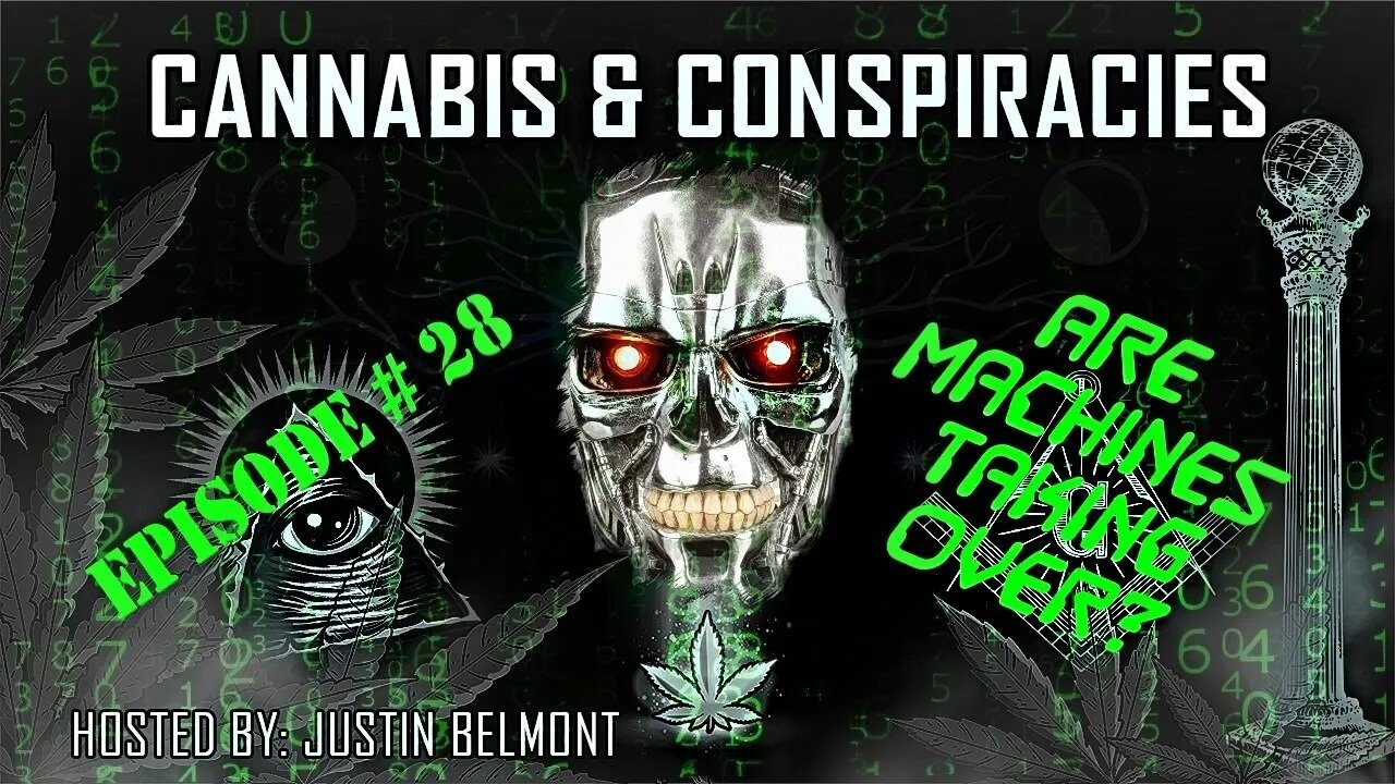 Are Machines Taking Over? | Rise of the Machines | Cannabis & Conspiracies #28