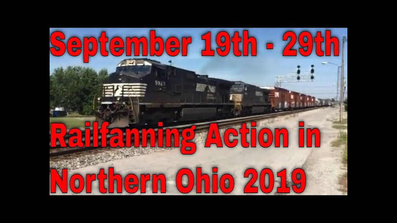 September 19th - 29th Railfanning Action in Northern Ohio 2019