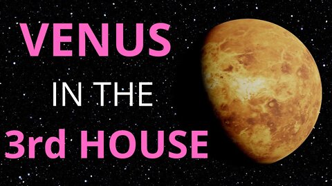 Venus In The 3rd House in Astrology