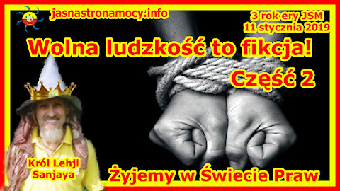 Wolna ludzkość to fikcja! Żyjemy w Świecie Praw - część 2