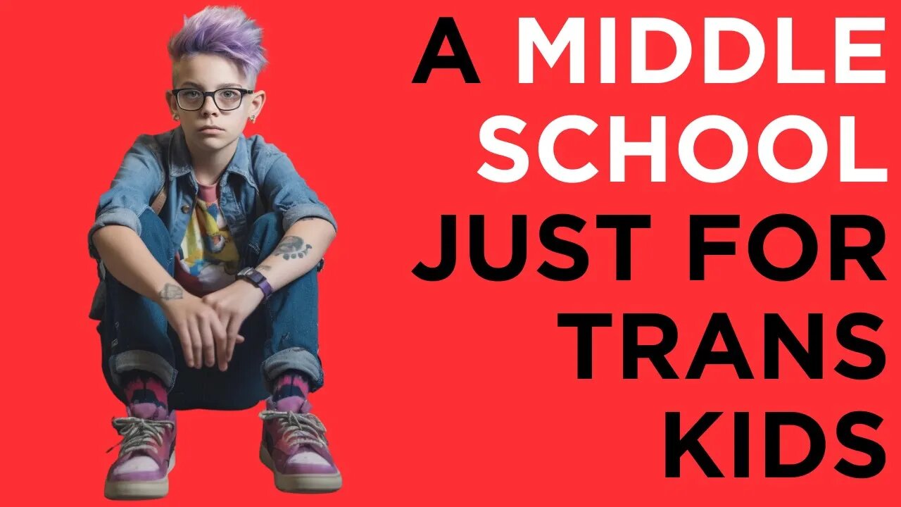 Trans and Non-Binary Kids Get Their Own Middle School: What Leftist Activists are Building