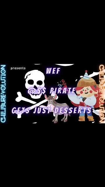 WEF @$$ Pirate Gets Just Desserts