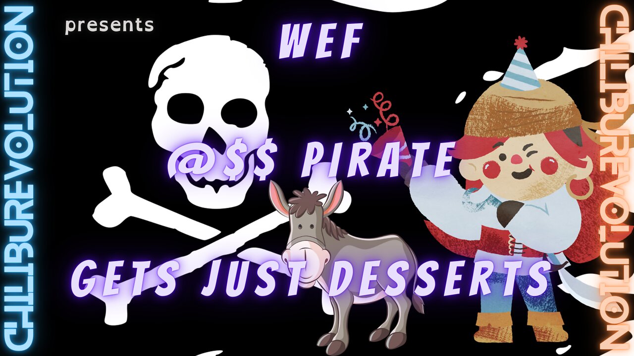 WEF @$$ Pirate Gets Just Desserts