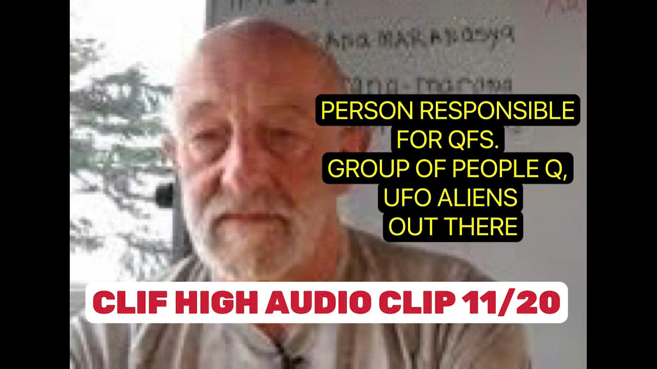 CLIF HIGH AUDIO CLIP 11/20 VPERSON RESPONSIBLE FOR QFS. GROUP OF PEOPLE Q, UFO ALIENS OUT THERE